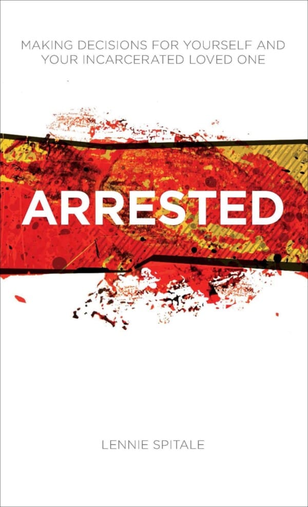 Arrested: Making Decisions for Yourself and Your Incarcerated Loved One
