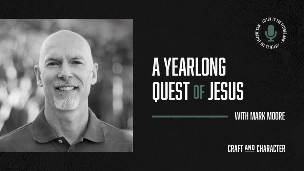 A Yearlong Quest of Jesus with Mark Moore – Wheaton Billy Graham