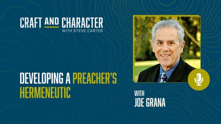 Developing a Preacher's Hermeneutic with Joe Grana Steve Carter
