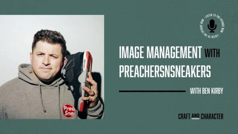 Image Management with PreachersNSneakers Creator Ben Kirby - Edited