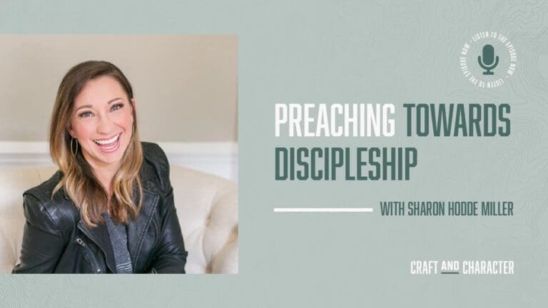 Preaching Towards Discipleship with Sharon Hodde Miller - Edited