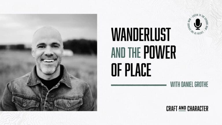 Wanderlust and the Power of Place with Daniel Grothe - Edited